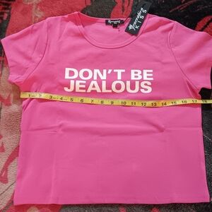 T-Shirt - "Don't Be Jealous" (NWT)